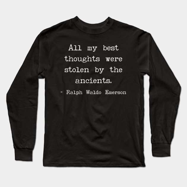 All my best thoughts were stolen by the ancients Long Sleeve T-Shirt by Art from the Blue Room